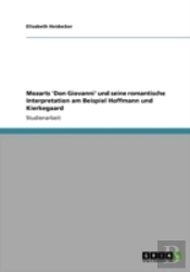 Mozarts 'Don Giovanni' Und Seine Romantische Interpretation Am Beispiel Hoffmann Und Kierkegaard