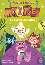 Moztres 1 El Terrible Mumus