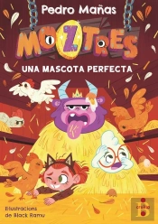 Moztres 10. Una Mascota Perfecta
