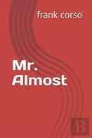 Mr. Almost