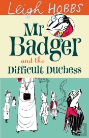 Mr Badger And The Difficult Duchess