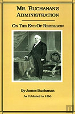 Bertrand.pt - Mr. Buchanan'S Administration On The Eve Of The Rebellion