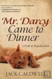 Mr. Darcy Came To Dinner