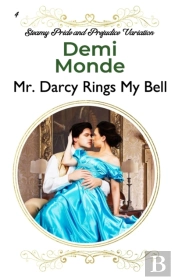 Mr. Darcy Rings My Bell: A Pride And Pre