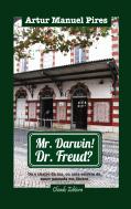 Mr. Darwin! Dr. Freud? 
