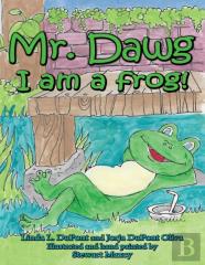 Mr. Dawg I Am A Frog