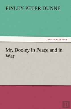 Bertrand.pt - Mr. Dooley In Peace And In War