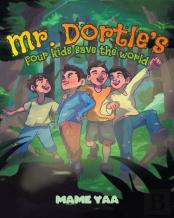 Mr. Dortle'S Four Kids Save The World