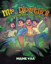 Mr. Dortle'S Four Kids Save The World