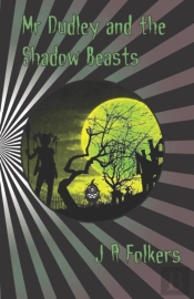 Mr Dudley And The Shadow Beasts