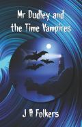 Mr Dudley And The Time Vampires