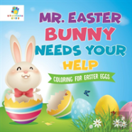 Mr. Easter Bunny Needs Your Help | Coloring For Easter Eggs
