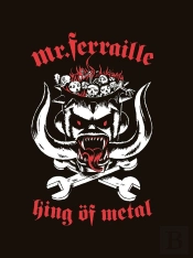 Mr. Ferraille ; King Of Metal