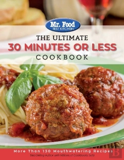 Bertrand.pt - Mr. Food Test Kitchen - The Ultimate 30 Minutes Or Less Cookbook