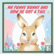Mr Funny Bunny And How He Got A Tail