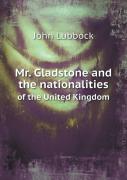Mr. Gladstone And The Nationalities Of The United Kingdom