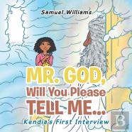 Mr. God, Will You Please Tell Me...