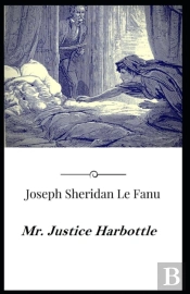 Mr. Justice Harbottle Joseph Sheridan Le Fanu (Annotated)