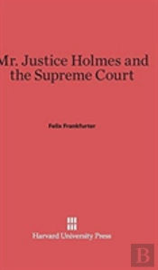 Mr. Justice Holmes And The Supreme Court