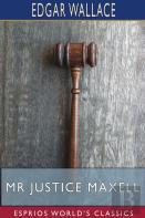 Mr Justice Maxell (Esprios Classics)
