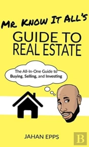Mr. Know It All'S Guide To Real Estate