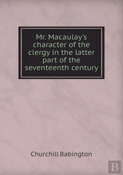 Bertrand.pt - Mr. Macaulay'S Character Of The Clergy In The Latter Part Of The Seventeenth Century