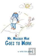 Mr. Mailbox Man Goes To Work