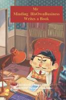 Mr Minding Hisownbusiness Writes A Book