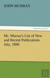 Mr. Murray'S List Of New And Recent Publications July, 1890