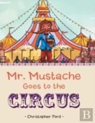 Mr. Mustache Goes To The Circus