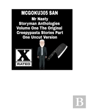 Mr Nasty Storyman Anthologies Volume One The Original Creepypasta Stories Part One Uncut Version