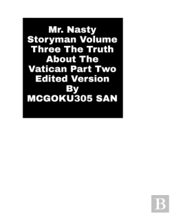 Bertrand.pt - Mr. Nasty Storyman Volume Three The Truth About The Vatican Part Two Edited Version