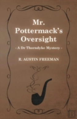 Bertrand.pt - Mr. Pottermack'S Oversight (A Dr Thorndyke Mystery)