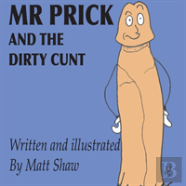 Mr. Prick And The Dirty Cunt