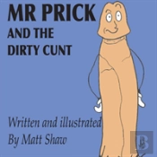 Mr. Prick And The Dirty Cunt