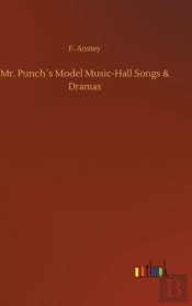 Mr. Punch'S Model Music-Hall Songs & Dramas