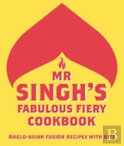 Mr Singh'S Fabulous Fiery Cookbook