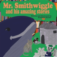 Mr. Smithwiggle And His Amazing Stories