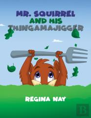 Mr. Squirrel And His Thingamajigger
