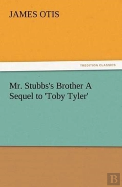 Bertrand.pt - Mr. Stubbs'S Brother A Sequel To 'Toby Tyler'