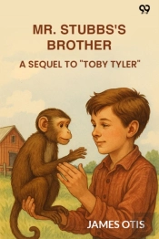 Mr. Stubbs'S Brothera Sequel To 'Toby Tyler' (Edition1)