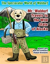Mr. Waldorf Travels To The Wild State Of Alaska