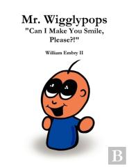 Mr. Wigglypops Can I Make You Smile, Please?!