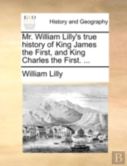 Bertrand.pt - Mr. William Lilly'S True History Of King