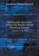 Mr.Hazard'S Discourse Before The Rhode-Island Historical Society N January 18th, 1848