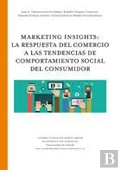 Mrketing Insights: La Respuesta Del Comercio A Las Tendencias De Comportamiento Social Del Consumido
