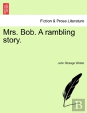 Mrs. Bob. A Rambling Story.