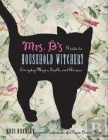 Mrs B.'S Guide To Household Witchery