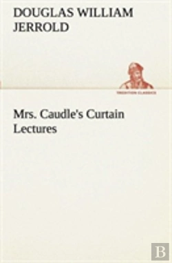 Bertrand.pt - Mrs. Caudle'S Curtain Lectures