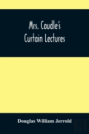 Mrs. Caudle'S Curtain Lectures